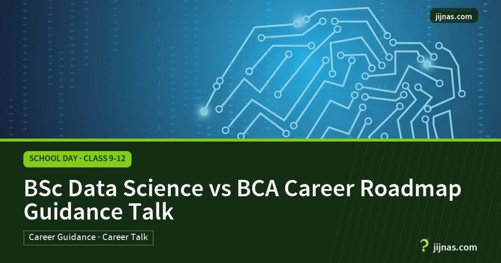 BSc Data Science vs BCA Career Roadmap Guidance Talk, School Day · Class 9-12 | jijnas.com
