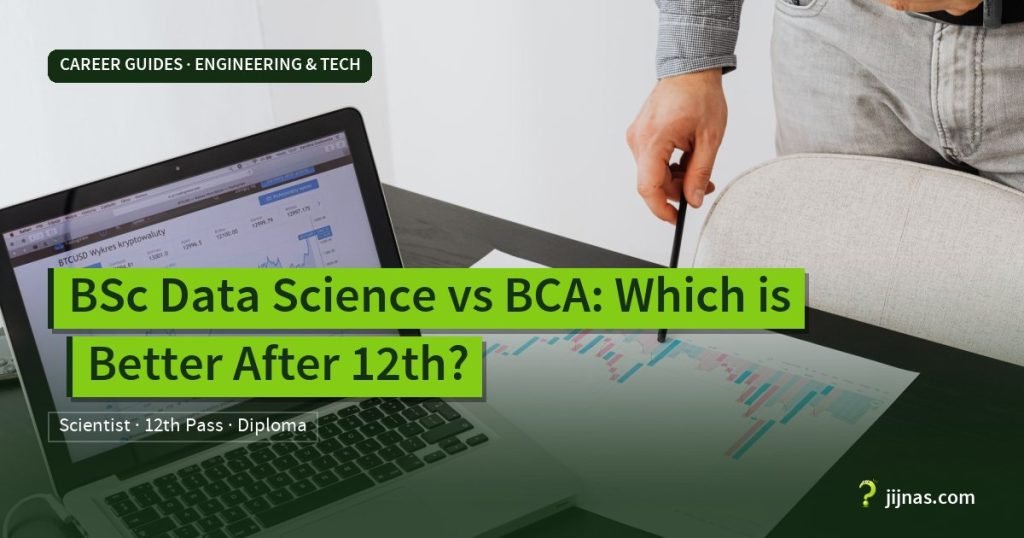 BSc Data Science vs BCA: Which is Better After 12th?, Career Guides · Engineering & Tech | jijnas.com
