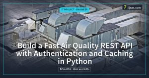Build a Fast Air Quality REST API with Authentication and Caching in Python, IT Project · Engineer | jijnas.com