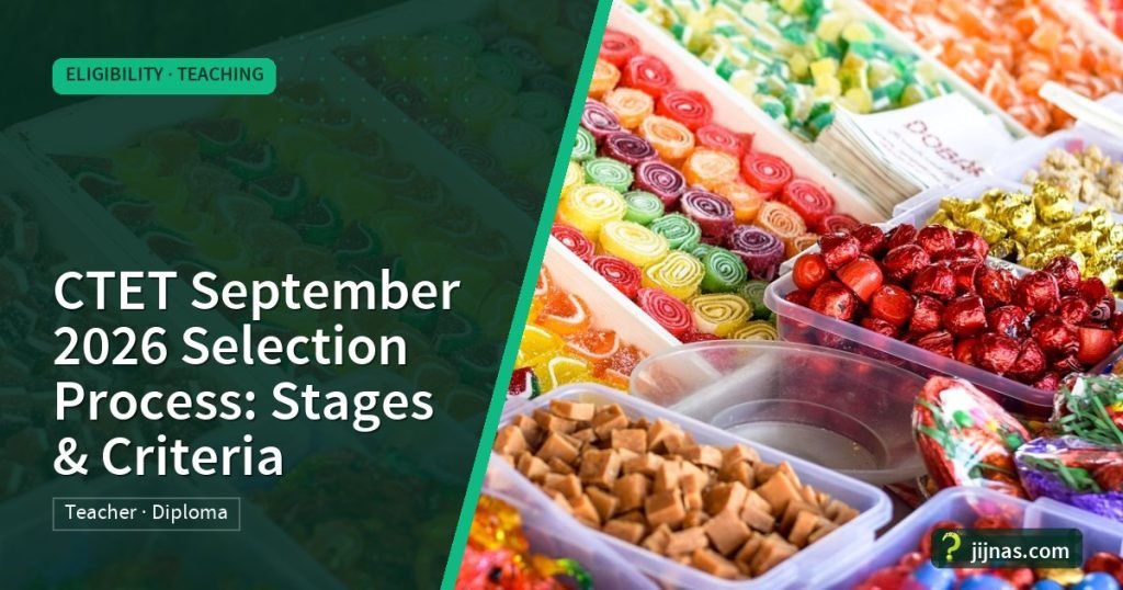 CTET September 2026 Selection Process: Stages & Criteria, Eligibility · Teaching | jijnas.com