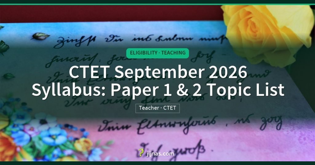 CTET September 2026 Syllabus: Paper 1 & 2 Topic List, Eligibility · Teaching | jijnas.com