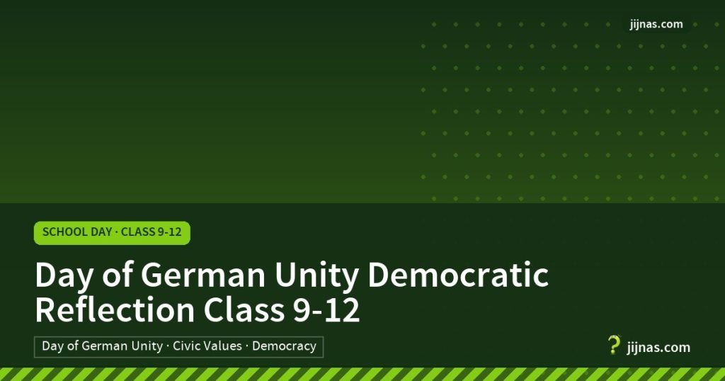 Day of German Unity Democratic Reflection Class 9-12, School Day · Class 9-12 | jijnas.com