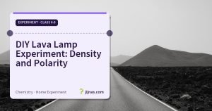 DIY Lava Lamp Experiment: Density and Polarity, Experiment · Class 6-8 | jijnas.com