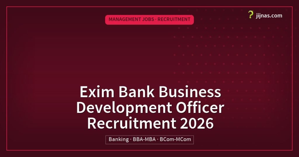 Exim Bank Business Development Officer Recruitment 2026, Management Jobs · Recruitment | jijnas.com