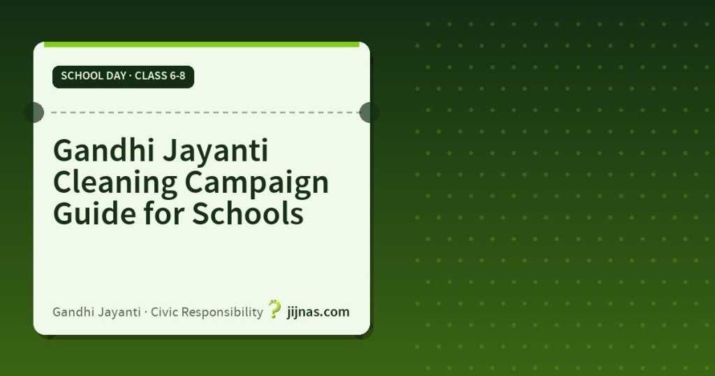 Gandhi Jayanti Cleaning Campaign Guide for Schools, School Day · Class 6-8 | jijnas.com