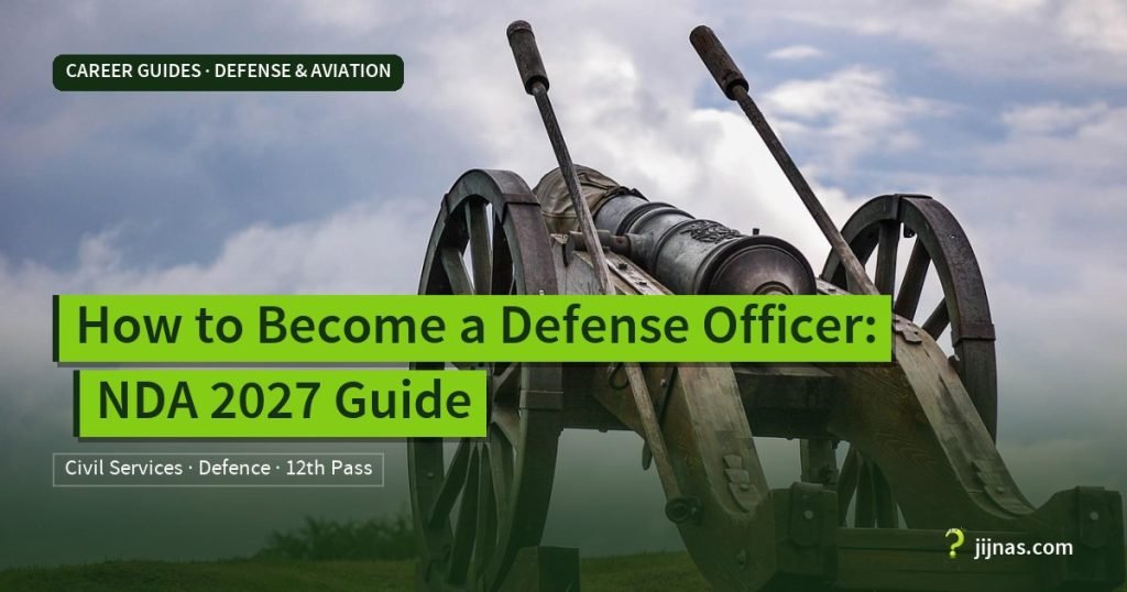 How to Become a Defense Officer: NDA 2027 Guide, Career Guides · Defense & Aviation | jijnas.com
