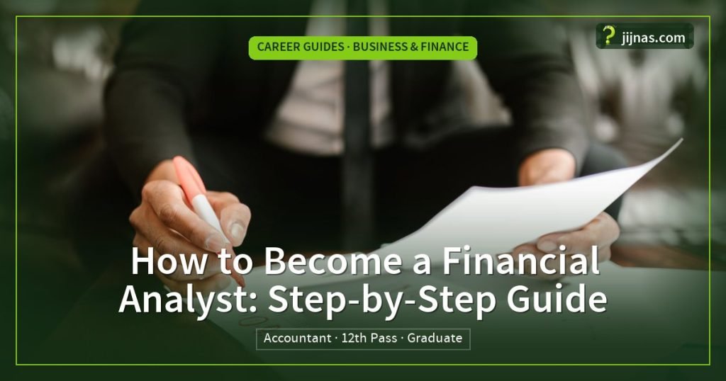 How to Become a Financial Analyst: Step-by-Step Guide, Career Guides · Business & Finance | jijnas.com