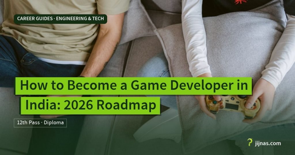 How to Become a Game Developer in India: 2026 Roadmap, Career Guides · Engineering & Tech | jijnas.com