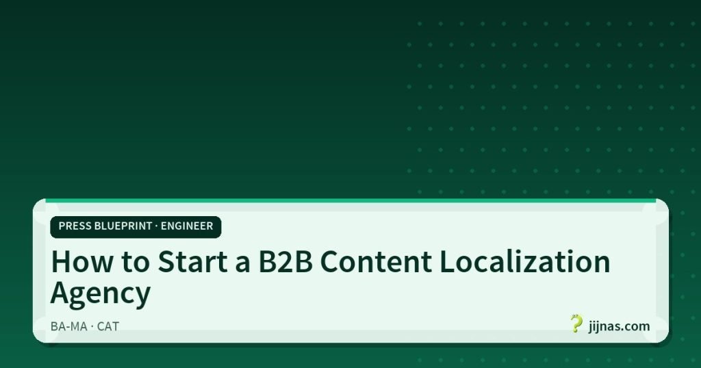 How to Start a B2B Content Localization Agency, Press Blueprint · Engineer | jijnas.com