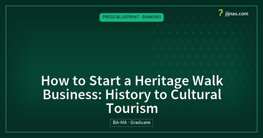 How to Start a Heritage Walk Business: History to Cultural Tourism, Press Blueprint · Banking | jijnas.com