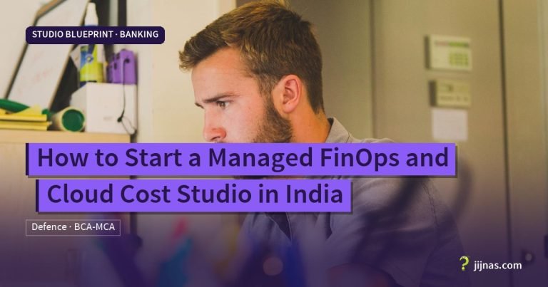 How to Start a Managed FinOps and Cloud Cost Studio in India, Studio Blueprint · Banking | jijnas.com