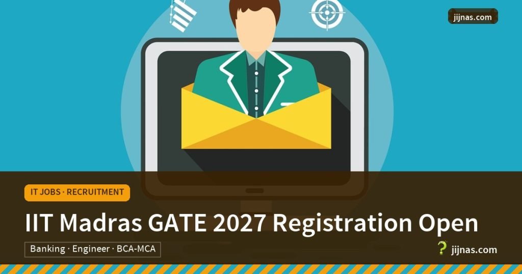 IIT Madras GATE 2027 Registration Open, IT Jobs · Recruitment | jijnas.com