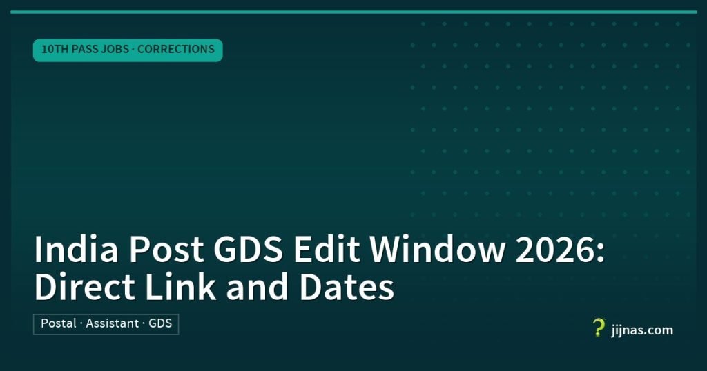 India Post GDS Edit Window 2026: Direct Link and Dates, 10th Pass Jobs · Corrections | jijnas.com