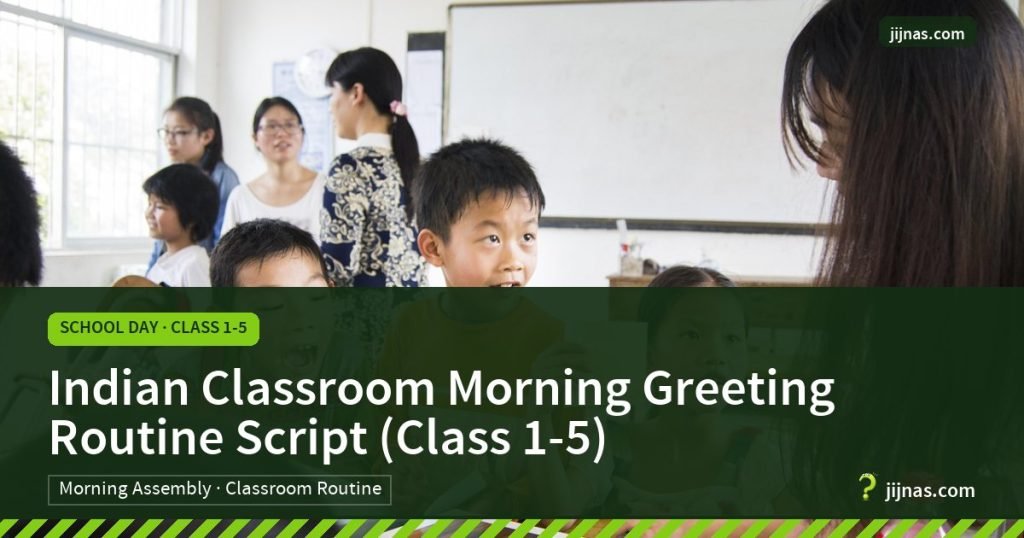 Indian Classroom Morning Greeting Routine Script (Class 1-5), School Day · Class 1-5 | jijnas.com