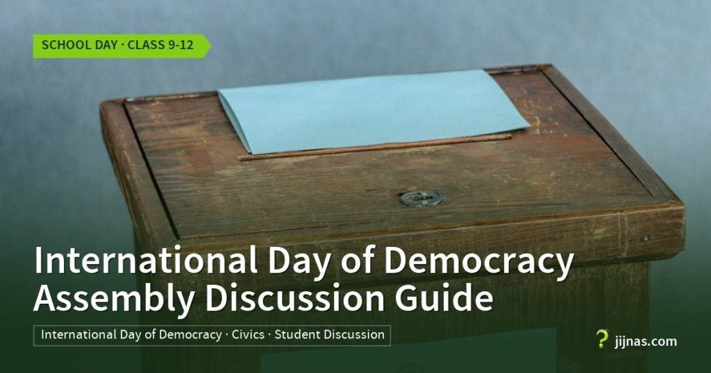 International Day of Democracy Assembly Discussion Guide, School Day · Class 9-12 | jijnas.com
