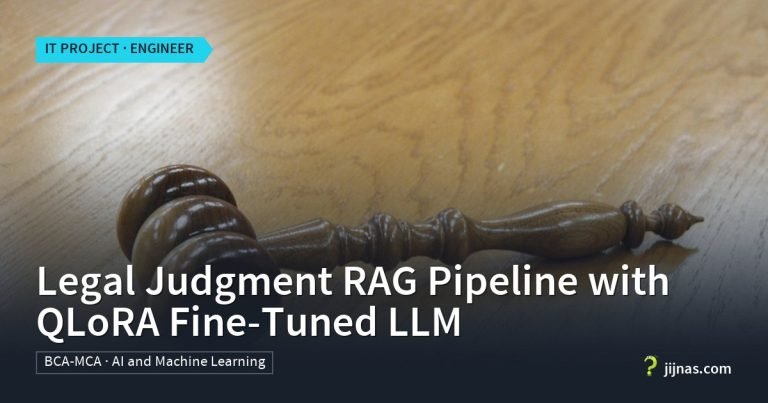 Legal Judgment RAG Pipeline with QLoRA Fine-Tuned LLM, IT Project · Engineer | jijnas.com