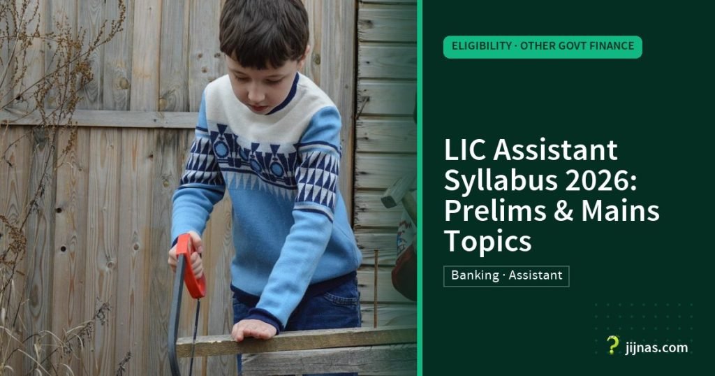 LIC Assistant Syllabus 2026: Prelims & Mains Topics, Eligibility · Other Govt Finance | jijnas.com