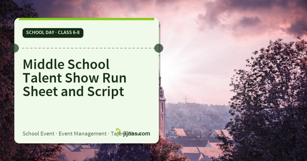 Middle School Talent Show Run Sheet and Script, School Day · Class 6-8 | jijnas.com