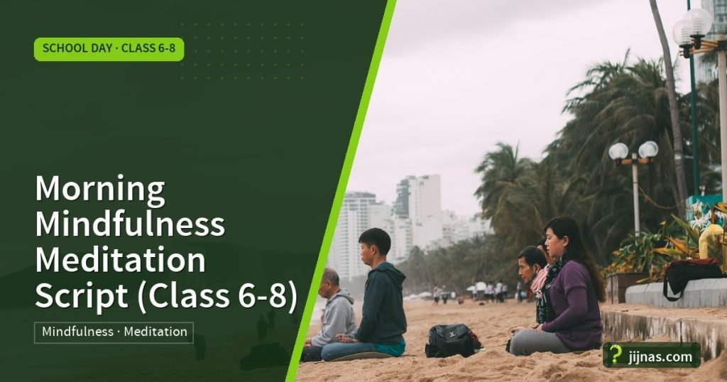 Morning Mindfulness Meditation Script (Class 6-8), School Day · Class 6-8 | jijnas.com