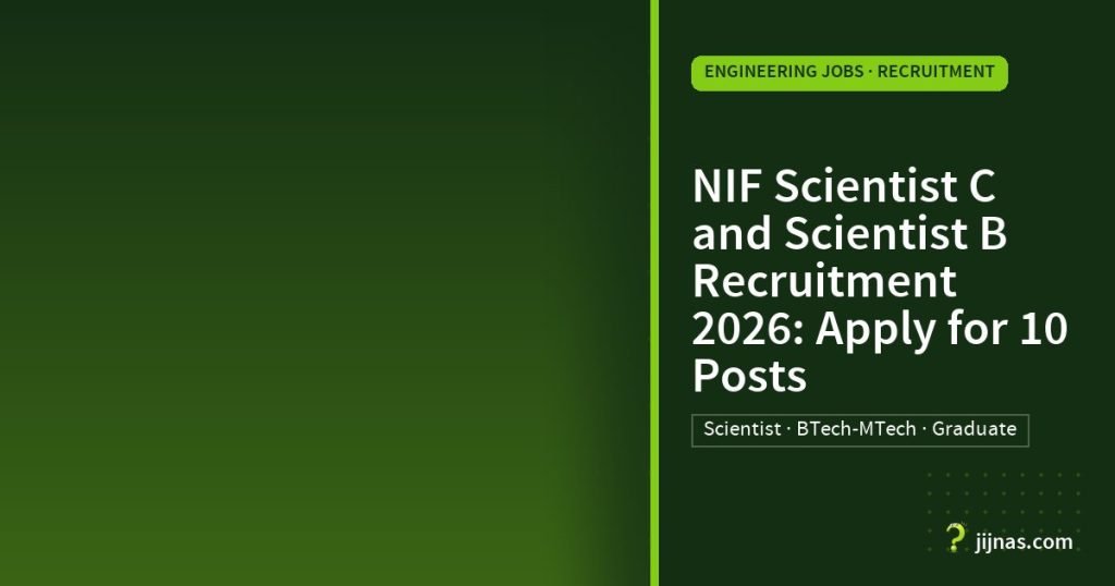 NIF Scientist C and Scientist B Recruitment 2026: Apply for 10 Posts, Engineering Jobs · Recruitment | jijnas.com