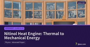 Nitinol Heat Engine: Thermal to Mechanical Energy, Experiment · Class 11-12 | jijnas.com