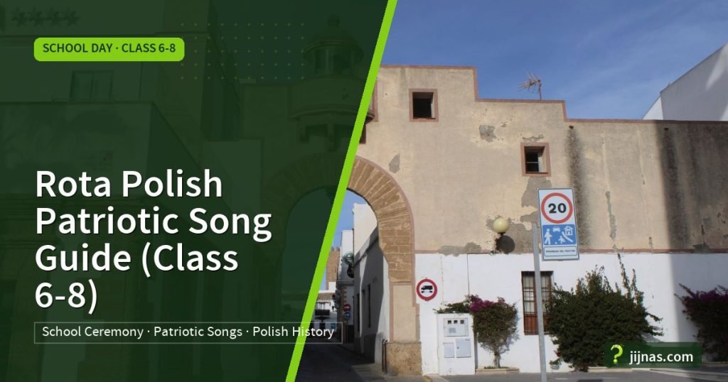 Rota Polish Patriotic Song Guide (Class 6-8), School Day · Class 6-8 | jijnas.com