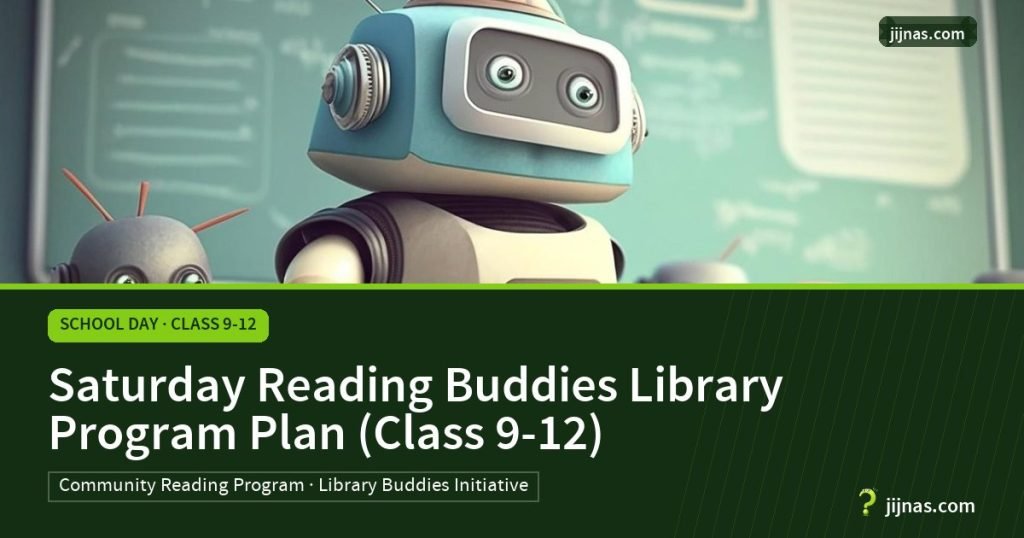 Saturday Reading Buddies Library Program Plan (Class 9-12), School Day · Class 9-12 | jijnas.com