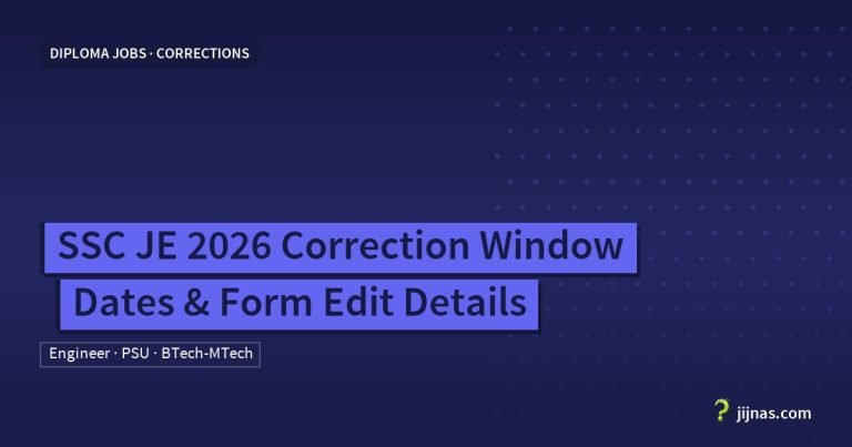 SSC JE 2026 Correction Window Dates & Form Edit Details, Diploma Jobs · Corrections | jijnas.com