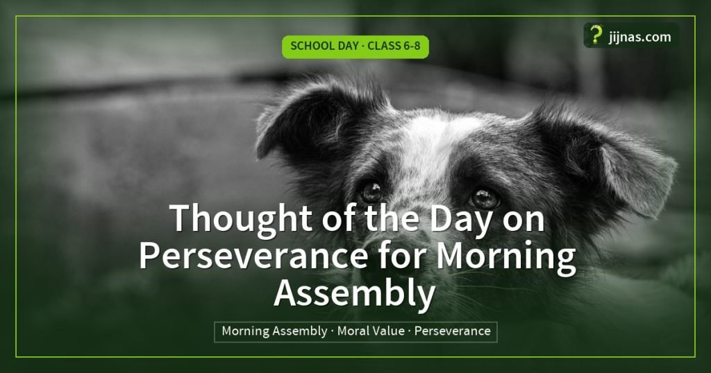 Thought of the Day on Perseverance for Morning Assembly, School Day · Class 6-8 | jijnas.com
