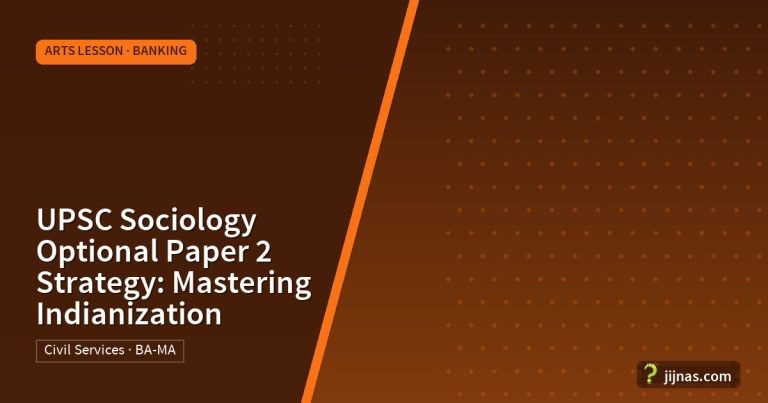 UPSC Sociology Optional Paper 2 Strategy: Mastering Indianization, Arts Lesson · Banking | jijnas.com
