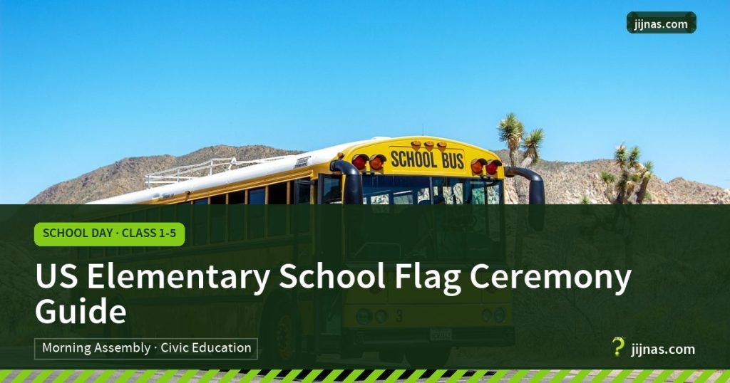 US Elementary School Flag Ceremony Guide, School Day · Class 1-5 | jijnas.com