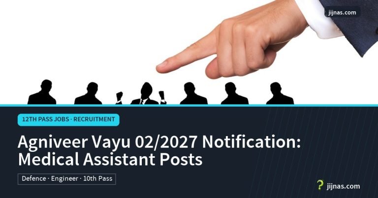 Agniveer Vayu 02/2027 Notification: Medical Assistant Posts, 12th Pass Jobs · Recruitment | jijnas.com