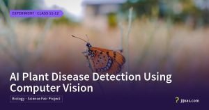 AI Plant Disease Detection Using Computer Vision, Experiment · Class 11-12 | jijnas.com