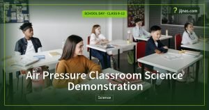 Air Pressure Classroom Science Demonstration, School Day · Class 9-12 | jijnas.com