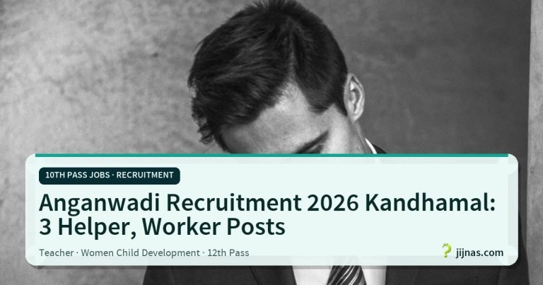 Anganwadi Recruitment 2026 Kandhamal: 3 Helper, Worker Posts, 10th Pass Jobs · Recruitment | jijnas.com