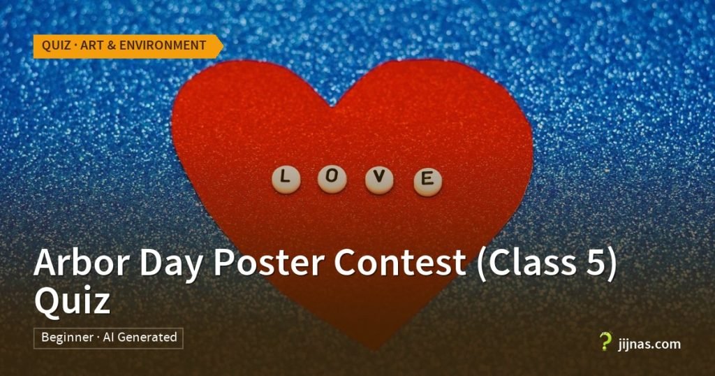 Arbor Day Poster Contest (Class 5) Quiz, Quiz · Art & Environment | jijnas.com