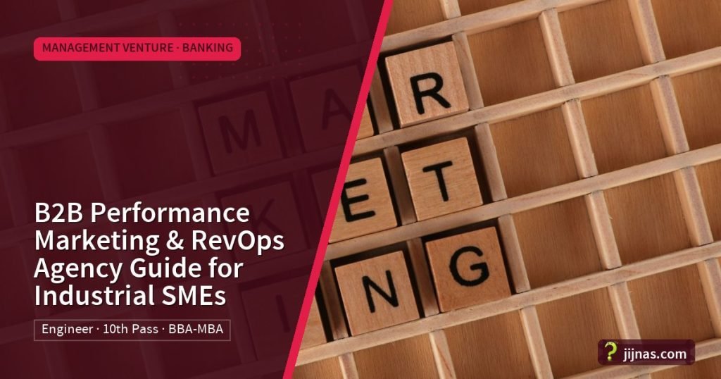 B2B Performance Marketing & RevOps Agency Guide for Industrial SMEs, Management Venture · Banking | jijnas.com
