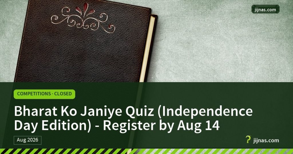 Bharat Ko Janiye Quiz (Independence Day Edition) - Register by Aug 14, Competitions · Closed | jijnas.com