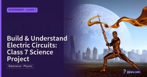 Build & Understand Electric Circuits: Class 7 Science Project, Experiment · Class 7 | jijnas.com