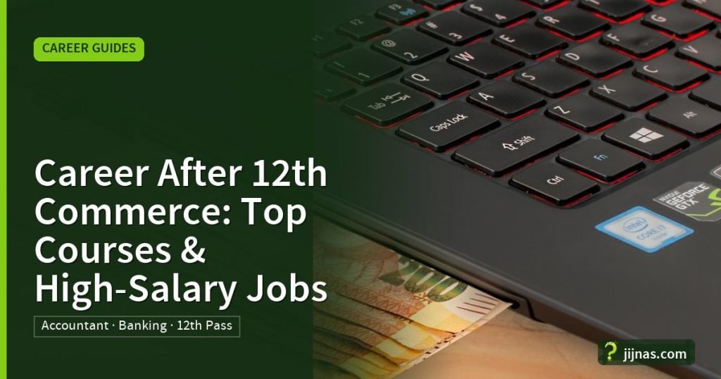 Career After 12th Commerce: Top Courses & High-Salary Jobs, Career Guides | jijnas.com