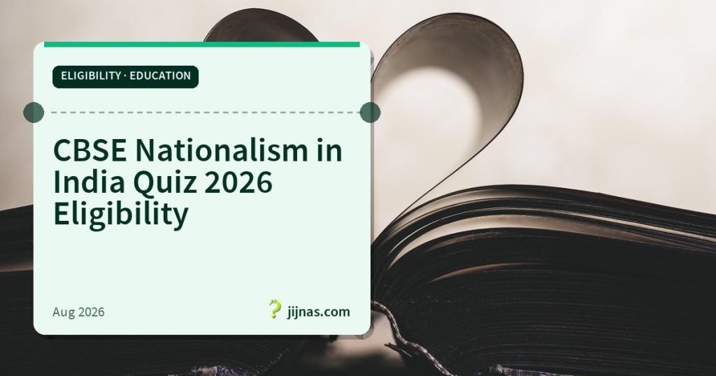 CBSE Nationalism in India Quiz 2026 Eligibility, Eligibility · Education | jijnas.com