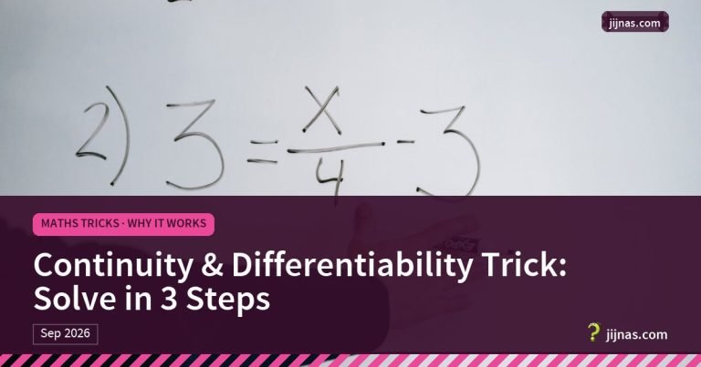 Continuity & Differentiability Trick: Solve in 3 Steps, Maths Tricks · Why It Works | jijnas.com