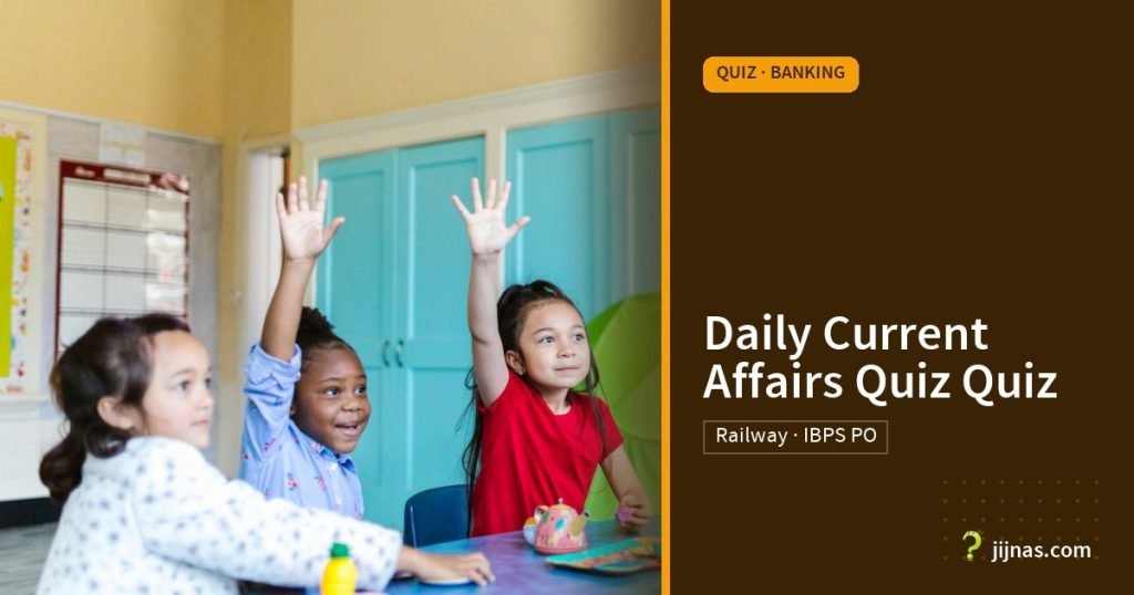Daily Current Affairs Quiz Quiz, Quiz · Banking | jijnas.com