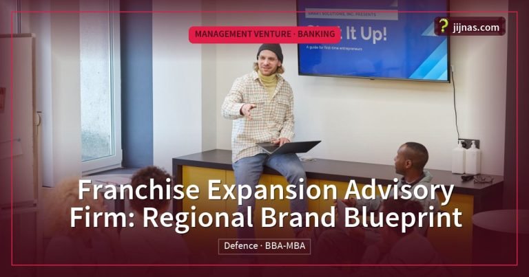 Franchise Expansion Advisory Firm: Regional Brand Blueprint, Management Venture · Banking | jijnas.com