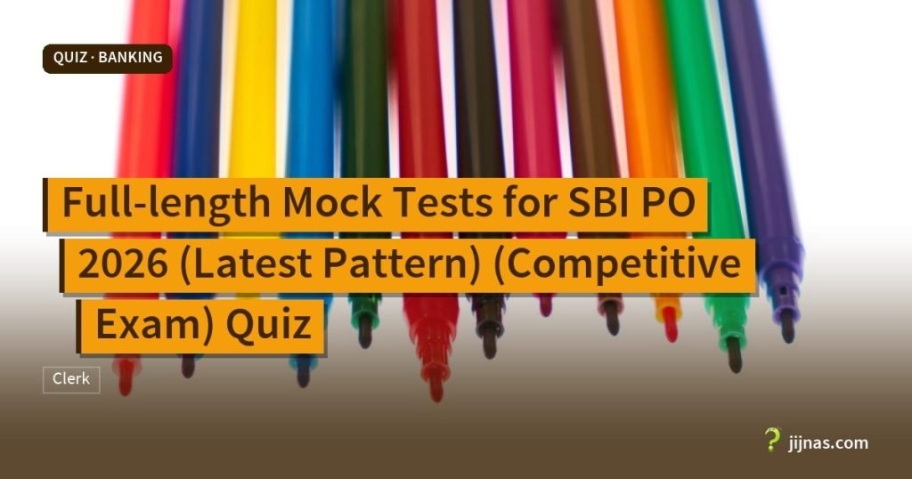 Full-length Mock Tests for SBI PO 2026 (Latest Pattern) (Competitive Exam) Quiz, Quiz · Banking | jijnas.com