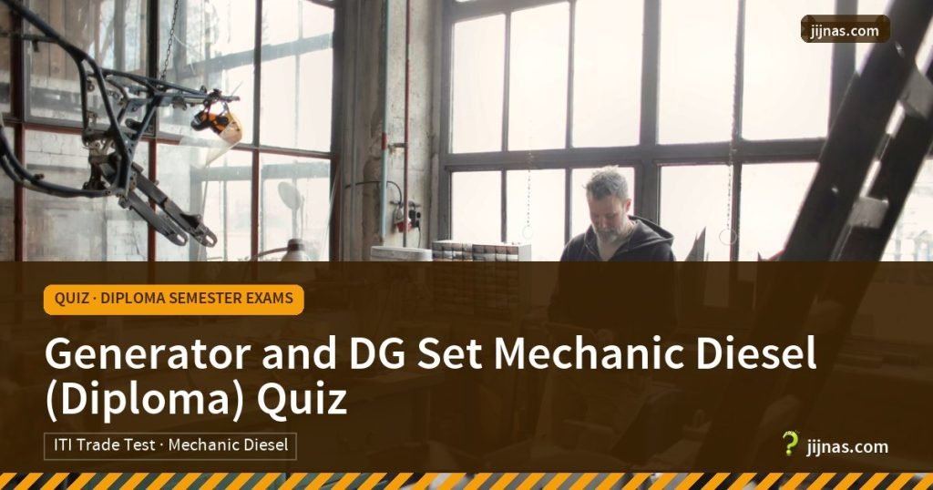 Generator and DG Set Mechanic Diesel (Diploma) Quiz, Quiz · Diploma Semester Exams | jijnas.com