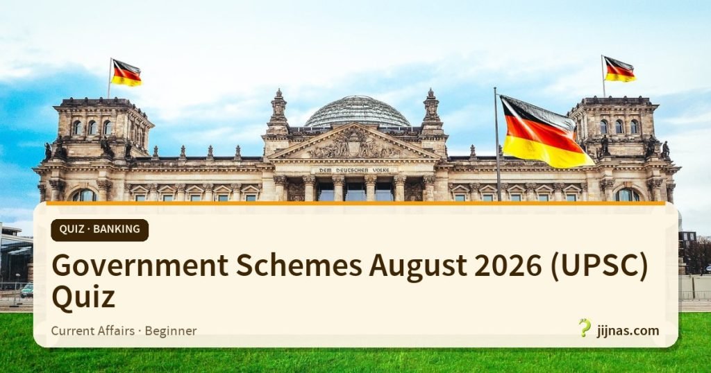 Government Schemes August 2026 (UPSC) Quiz, Quiz · Banking | jijnas.com
