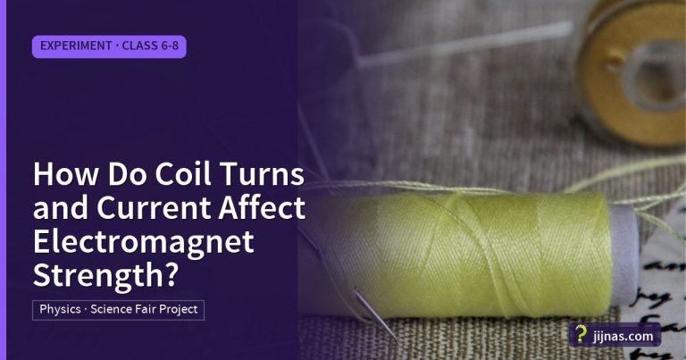 How Do Coil Turns and Current Affect Electromagnet Strength?, Experiment · Class 6-8 | jijnas.com