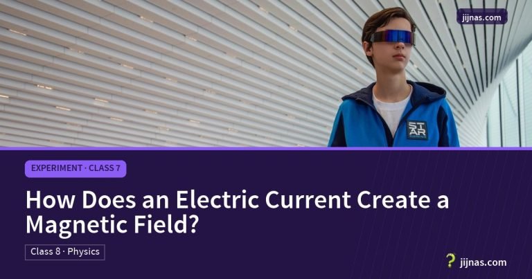 How Does an Electric Current Create a Magnetic Field?, Experiment · Class 7 | jijnas.com