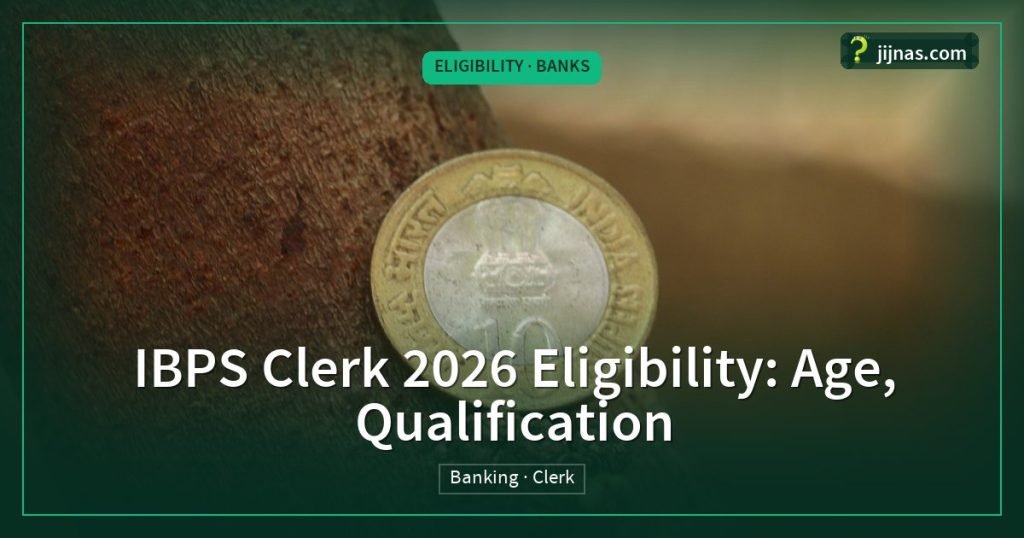 IBPS Clerk 2026 Eligibility: Age, Qualification, Eligibility · Banks | jijnas.com